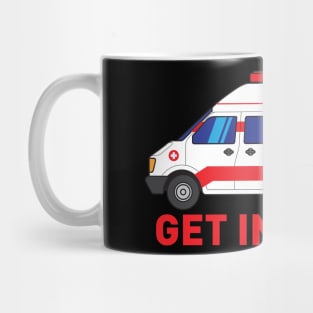 Get in Loser - Funny Paramedic EMT medical emergency Gift Mug